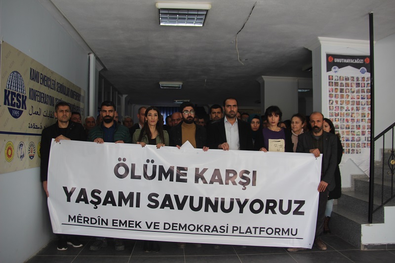 Mardin Emek ve Demokrasi Platformu: Ölüme Karşı Yaşamı Savunuyoruz