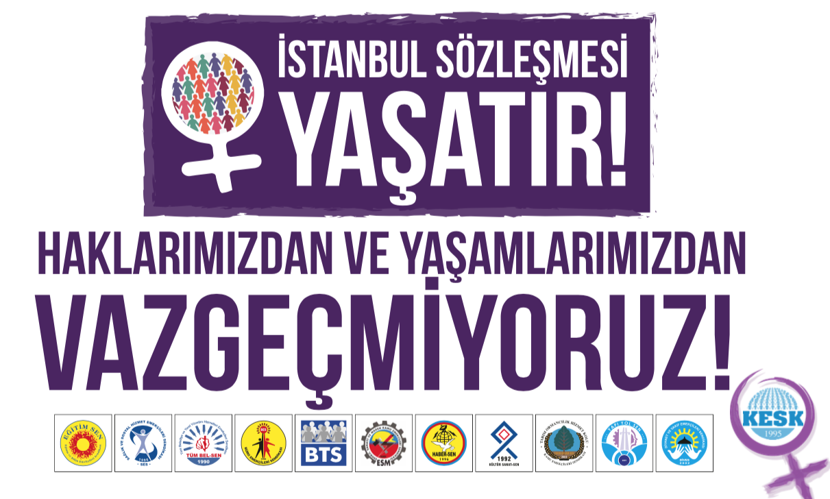 İstanbul Sözleşmesi Yaşatır! Haklarımızdan ve Yaşamlarımızdan Vazgeçmiyoruz!