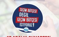 Geçinemiyoruz! Seçim Bütçesi Değil, Geçim Bütçesi İstiyoruz!17 Aralık’ta Ankaradayız!